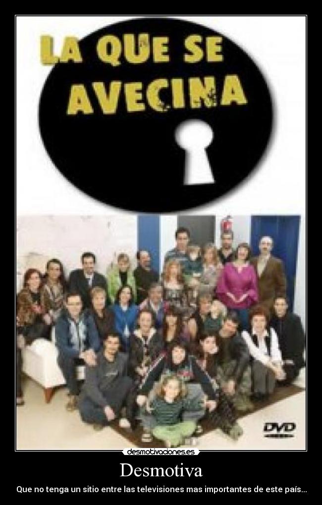 Desmotiva - Que no tenga un sitio entre las televisiones mas importantes de este país...