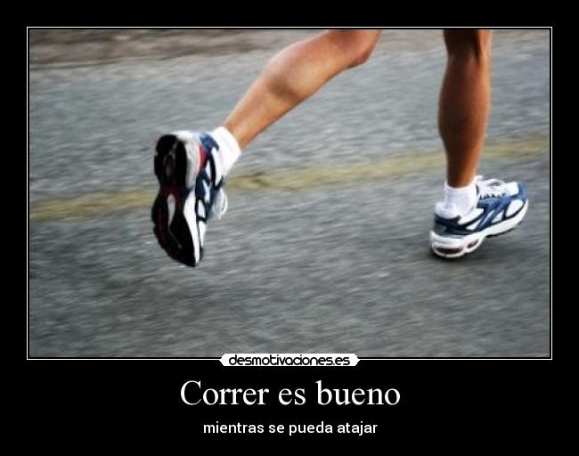 Correr es bueno - mientras se pueda atajar