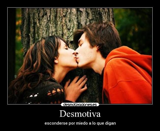 Desmotiva - esconderse por miedo a lo que digan