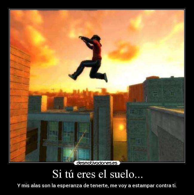 Si tú eres el suelo... - 