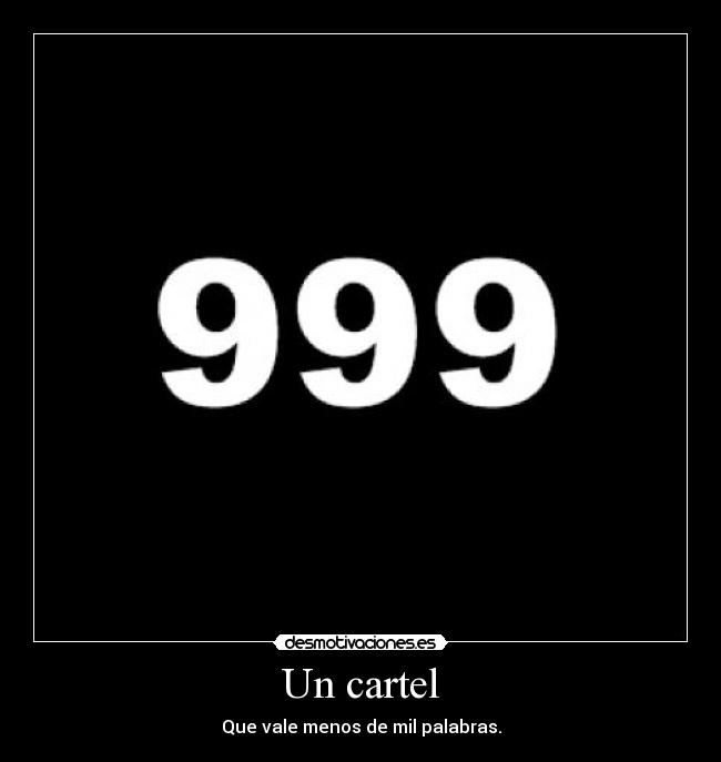 Un cartel - Que vale menos de mil palabras.