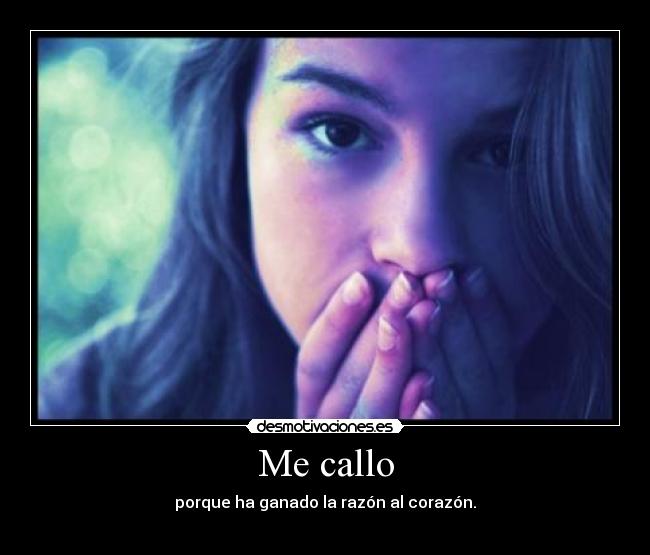 Me callo -