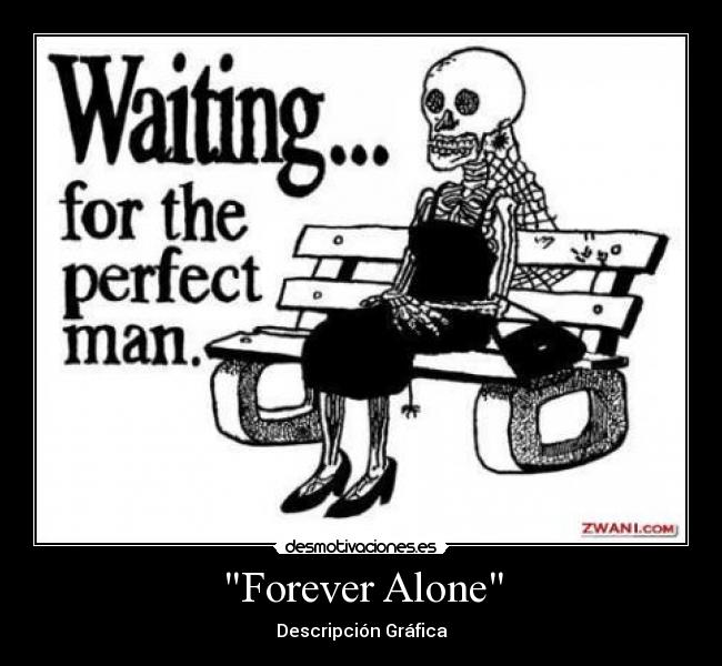 Forever Alone - Descripción Gráfica