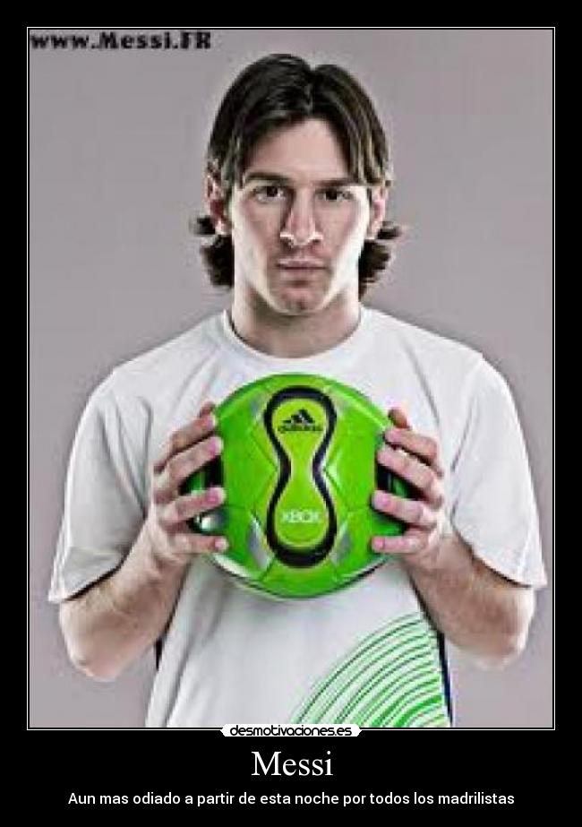 Messi - Aun mas odiado a partir de esta noche por todos los madrilistas