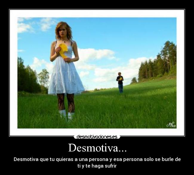 Desmotiva... -
