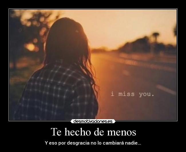 Te hecho de menos -