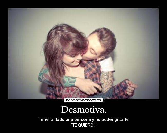 Desmotiva. -