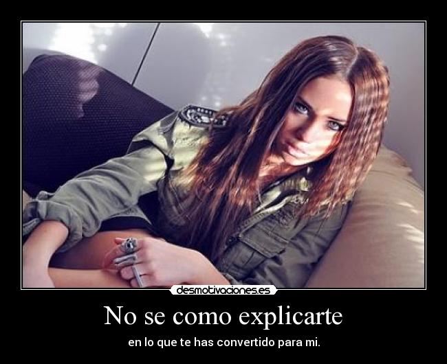 No se como explicarte -