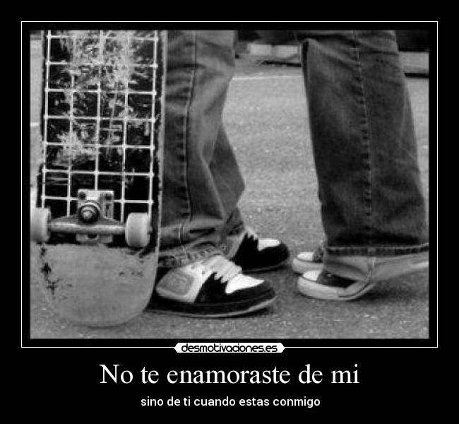 No te enamoraste de mi -