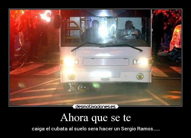 Ahora que se te - caiga el cubata al suelo sera hacer un Sergio Ramos......