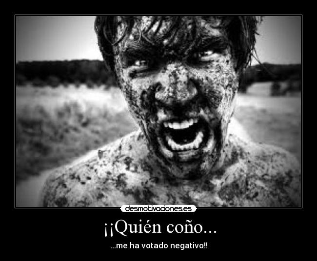 ¡¡Quién coño... -