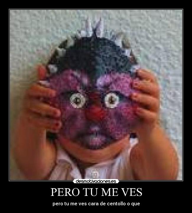 PERO TU ME VES -