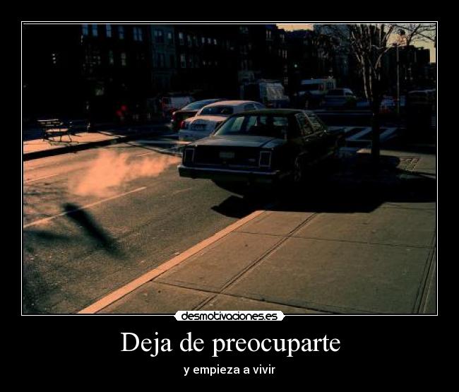 Deja de preocuparte -