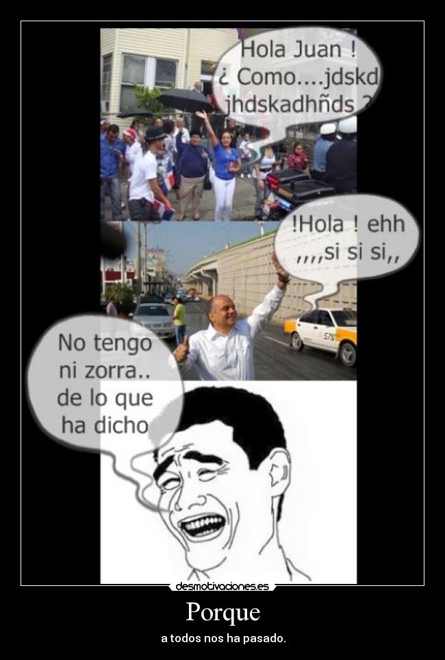 Porque - a todos nos ha pasado.