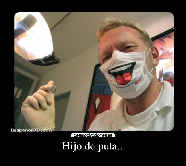 Hijo de puta... - 