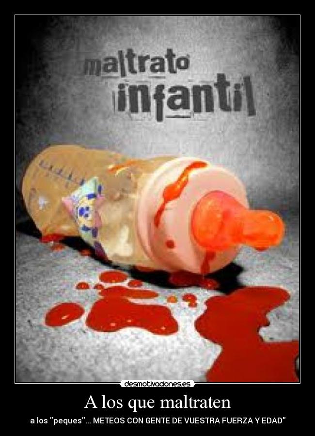 A los que maltraten -