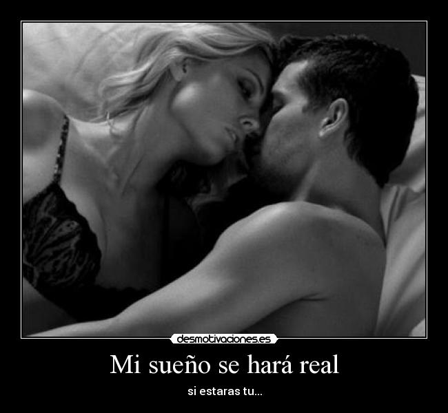 Mi sueño se hará real - si estaras tu...
