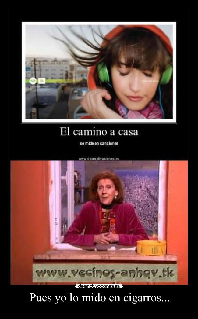 Pues yo lo mido en cigarros... - 