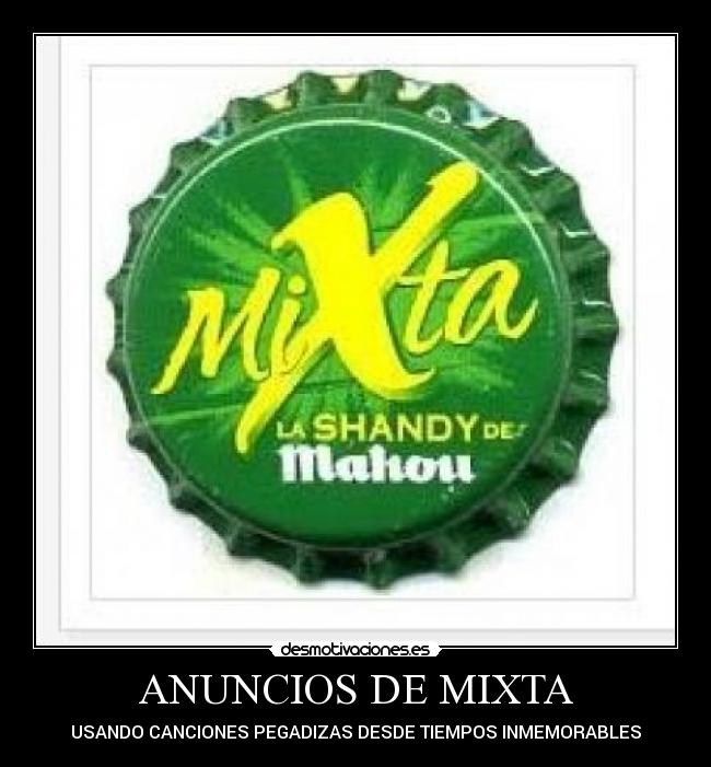 ANUNCIOS DE MIXTA - USANDO CANCIONES PEGADIZAS DESDE TIEMPOS INMEMORABLES