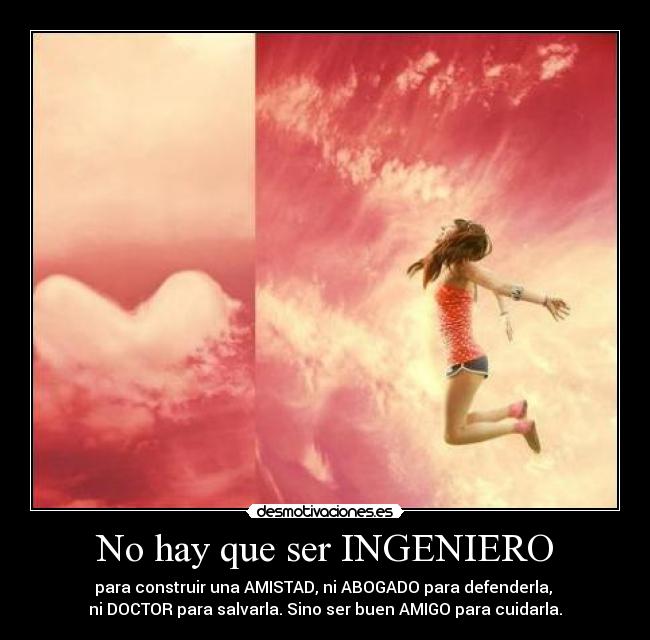 No hay que ser INGENIERO -
