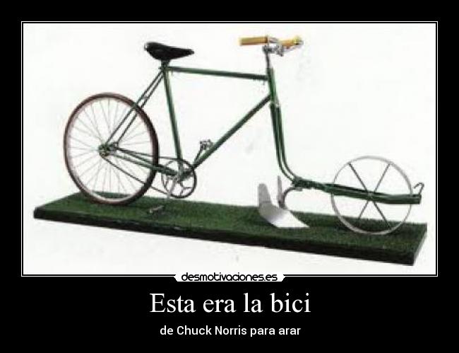 Esta era la bici - de Chuck Norris para arar