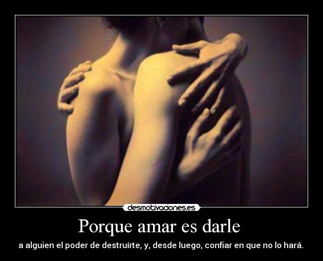 Porque amar es darle -