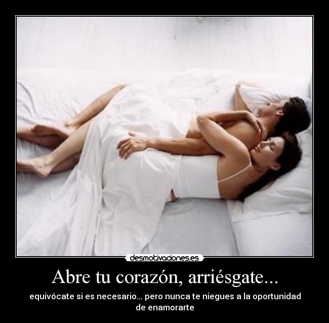 Abre tu corazón, arriésgate... - 