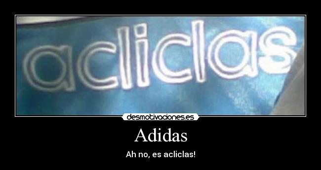 Adidas - Ah no, es acliclas!