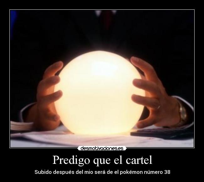 Predigo que el cartel -