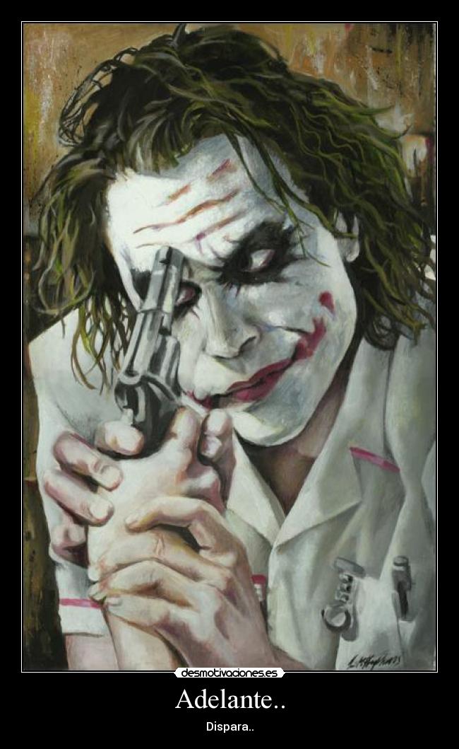 Adelante.. - Dispara..