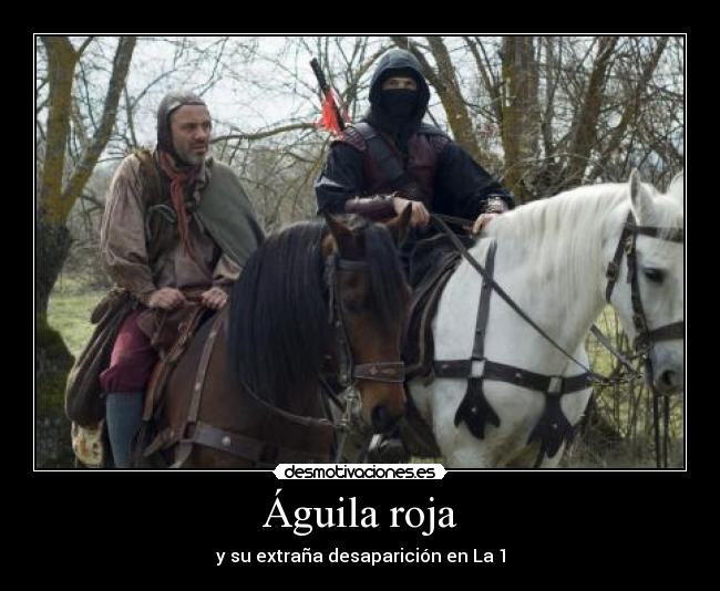 Águila roja - y su extraña desaparición en La 1