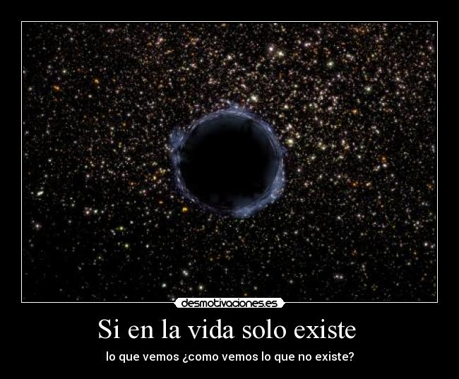 Si en la vida solo existe -