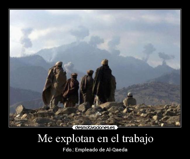 Me explotan en el trabajo - Fdo.: Empleado de Al-Qaeda