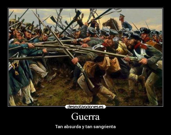 Guerra - Tan absurda y tan sangrienta