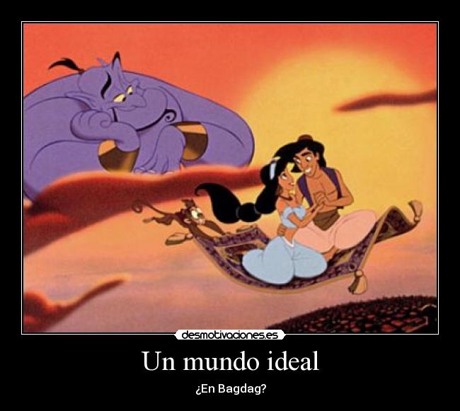 Un mundo ideal - ¿En Bagdag?