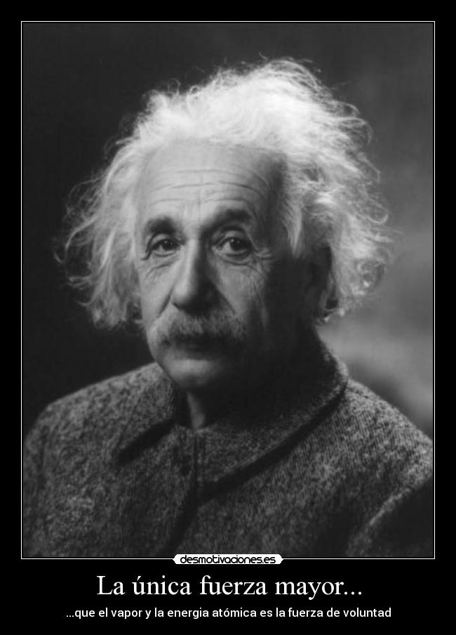 La única fuerza mayor... -