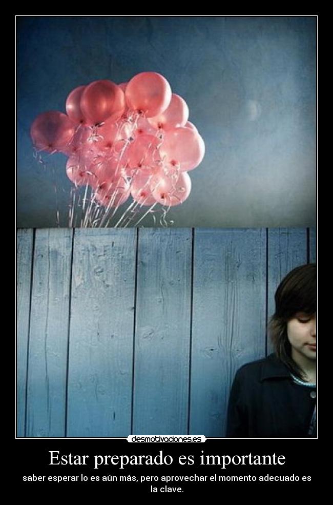Estar preparado es importante -