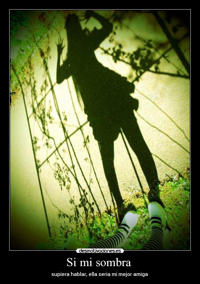 Si mi sombra -