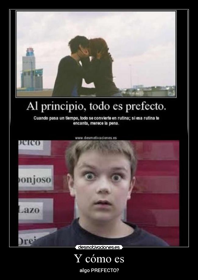 Y cómo es - algo PREFECTO?