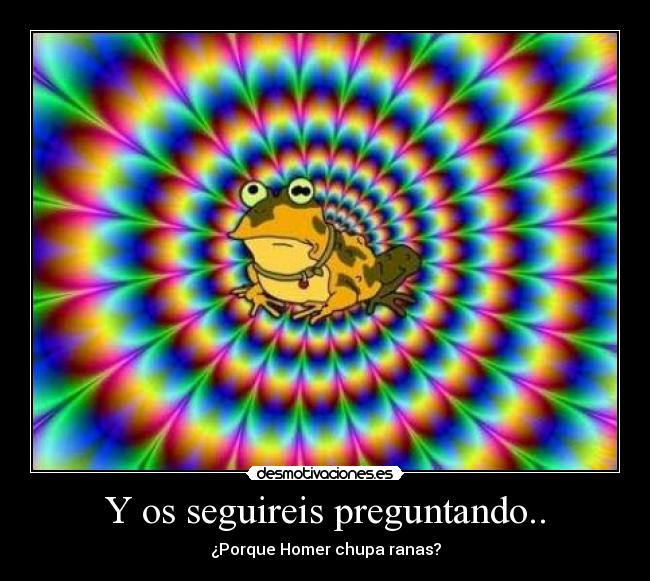 Y os seguireis preguntando.. - ¿Porque Homer chupa ranas?