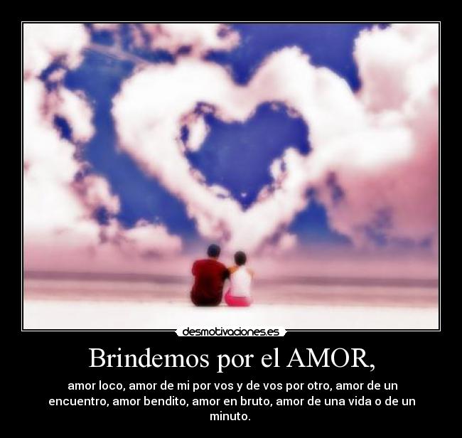 Brindemos por el AMOR, -