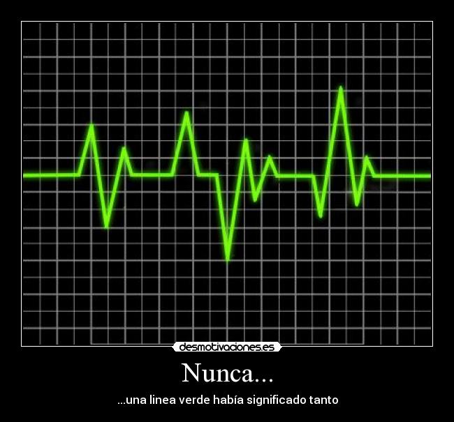 Nunca... - ...una linea verde había significado tanto