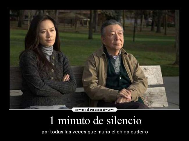 1 minuto de silencio - por todas las veces que murio el chino cudeiro