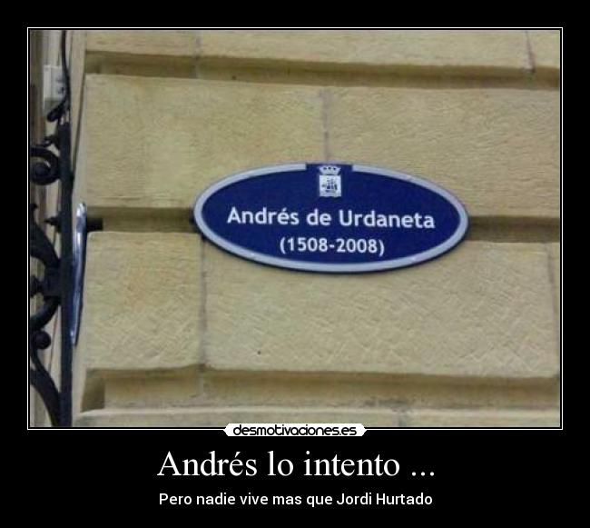 Andrés lo intento ... - Pero nadie vive mas que Jordi Hurtado