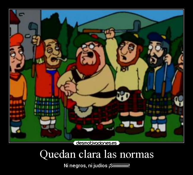 Quedan clara las normas - Ni negros, ni judíos ¡Siiiiiiiiiiiii!