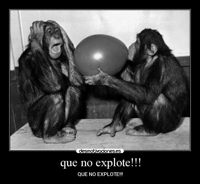 que no explote!!! -