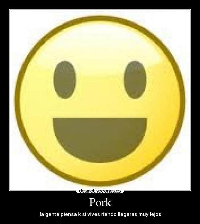 Pork - la gente piensa k si vives riendo llegaras muy lejos