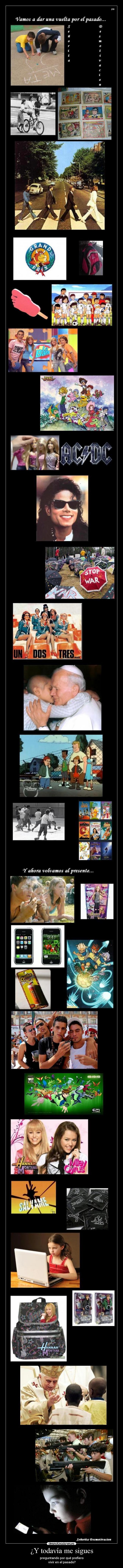 ¿Y todavía me sigues -