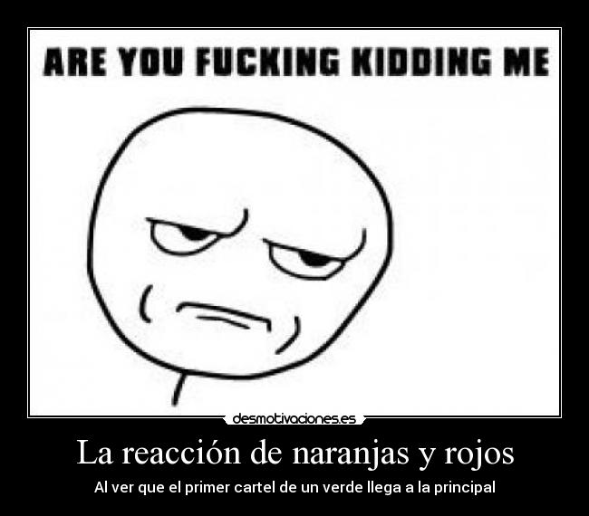 La reacción de naranjas y rojos -