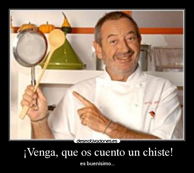 ¡Venga, que os cuento un chiste! - es buenísimo...